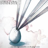 Structural Disorder - And The Cage Crumbles In The Final Scene CD Album Review