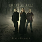 Glass Hammer Three Cheers for the Broken-Hearted new music review