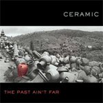 Ceramic John Sheaffer The Past Ain't Far album new music review