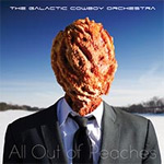 The Galactic Cowboy Orchestra All Out of Peaches album new music review