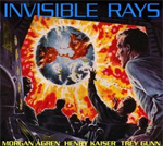 Invisible Rays 2011 Trey Gunn Henry Kaiser Morgan Agren album new music review