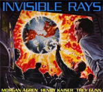 Invisible Rays 2011 Trey Gunn Henry Kaiser Morgan Agren album new music review