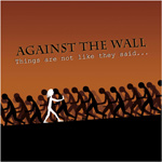 Against The Wall Things Are Not Like They Said Review