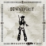 Downspirit - Bulletproof? Review