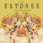 Estoner The Stump Will Rise Review