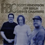 HBC Scott Henderson Jeff Berlin Dennis Chambers Review