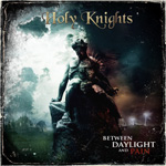Holy Knights - Between Daylight and Pain Review