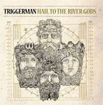 Triggerman Hail to the River Gods Review Review