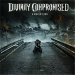 Divinity Compromised - A World Torn Album Review