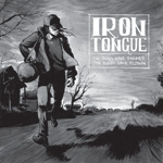 Iron Tongue The Dogs Have Barked The Birds Have Flown Review