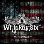 Whiskey Six - American Grit Album Review
