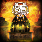 Die No More - Elected Evil CD Album Review