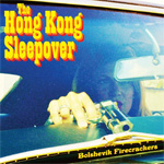 The Hong Kong Sleepover Bolshevik Firecrackers CD Album Review