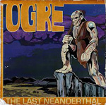 Ogre The Last Neanderthal CD Album Review