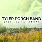 Tyler Porch Band - Only The Sky Knows EP CD Album Review