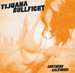 Tijuana Bullfight Southern California CD Album Review