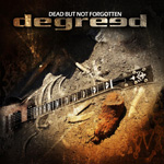 Degreed - Dead But Not Forgotten CD Album Review