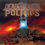 Dead Earth Politics - Men Become Gods EP CD Album Review