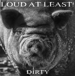Loud At Least Dirty CD Album Review