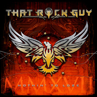 That Rock Guy - Nothin' To Lose CD Album Review