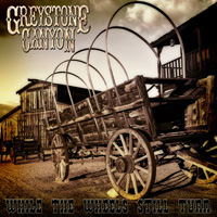 Greystone Canyon - While The Wheels Still Turn CD Album Review