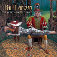 Phil Lanzon - If You Think I'm Crazy CD Album Review