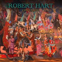 Robert Hart - Circus Life Album Art