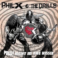 Phil X & The Drills - Pow! Right In The Kisser Album Art