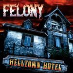 Felony Helltown Hotel new music review